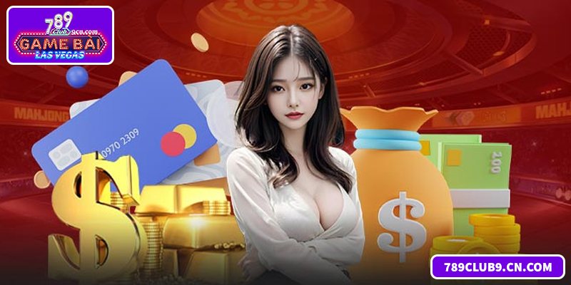 Hướng dẫn nạp tiền 789Club nhanh chóng, an toàn và bảo mật nhất