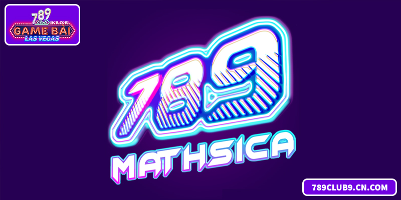 Tài Xỉu 789 mathsica – Đỉnh Cao Cá Cược Trực Tuyến Tại 789club